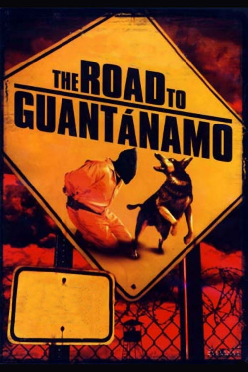 The Road to Guantanamo Poster
